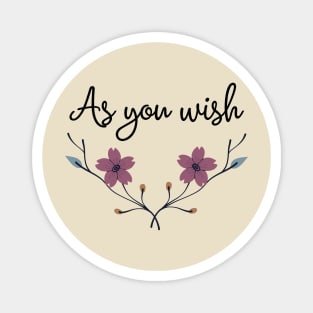 The Princess Bride/As you wish Magnet